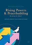 Rising Powers and Peacebuilding: Breaking the Mold, Cedric de Coning, Charles T Call
