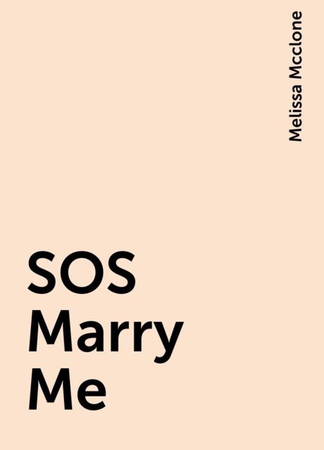 SOS Marry Me, Melissa Mcclone