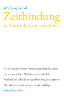 Zeitbindung in Natur, Kultur und Geist, Wolfgang Schad