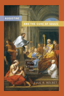 Augustine and the Cure of Souls, Paul R. Kolbet