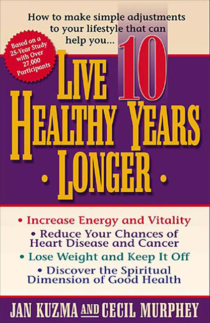 Live 10 Healthy Years Longer, Cecil Murphey, Jan Kuzma