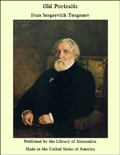 Old Portraits, Ivan Turgenev