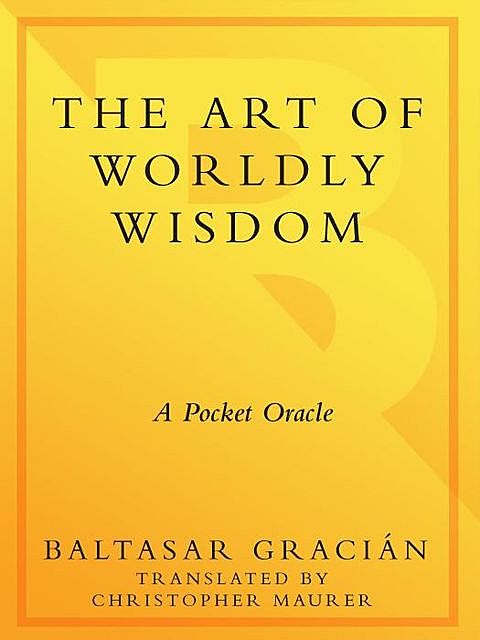 The Art of Worldly Wisdom, Baltasar Gracián