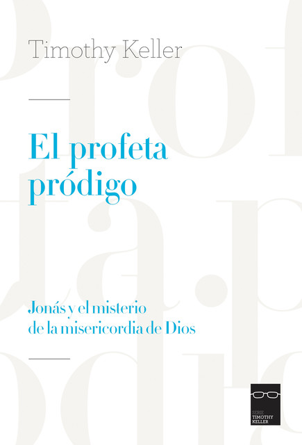 El profeta pródigo, Timothy Keller