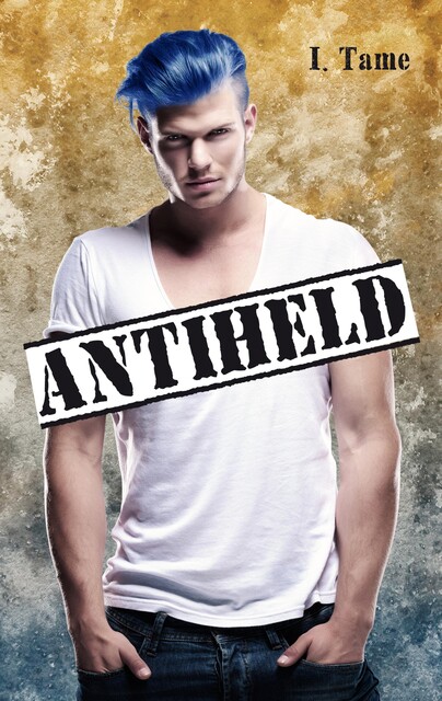 Antiheld, I. Tame