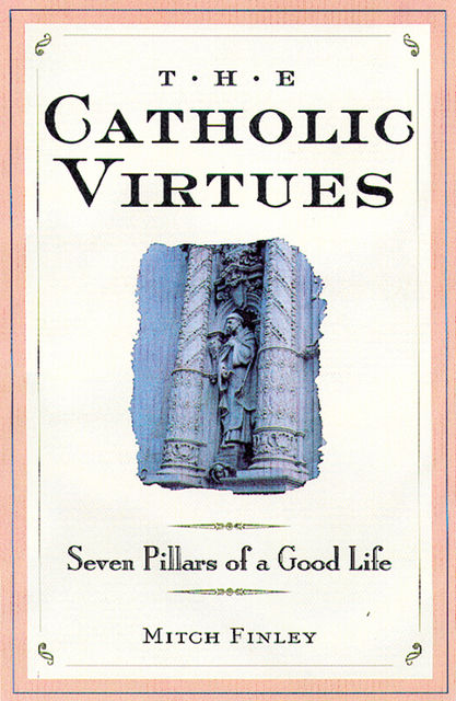 The Catholic Virtues, Mitch Finley