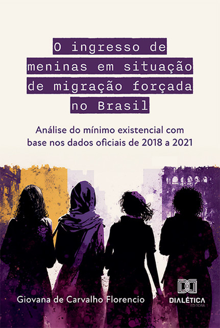 O ingresso de meninas em situação de migração forçada no Brasil, Giovana de Carvalho Florencio