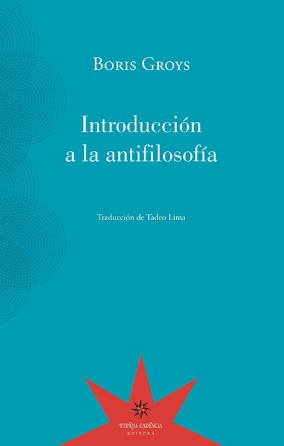 Introducción a la antifilosofía, Boris Groys, Tadeo Lima