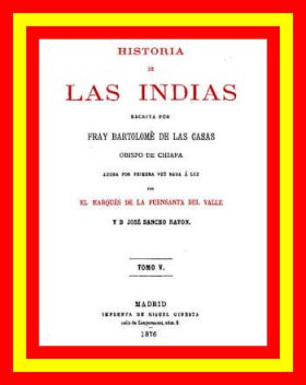 Historia de las Indias, tomo v, Bartolomé de las Casas