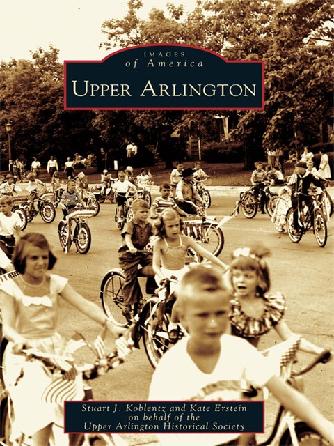 Upper Arlington, Stuart J. Koblentz, Kate Erstein, Upper Arlington Historical Society