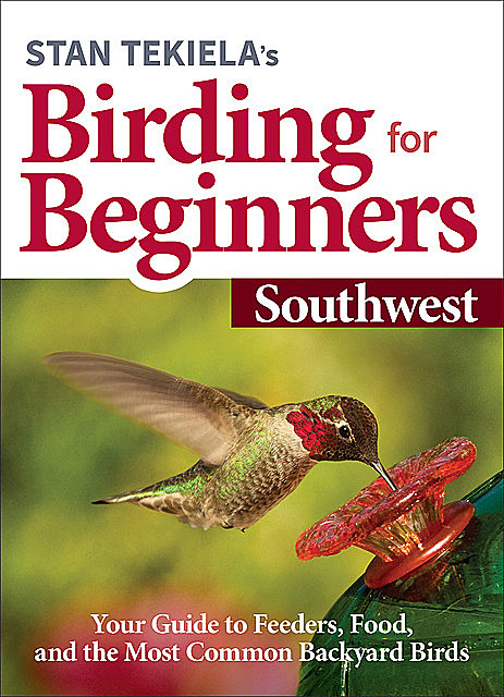 Stan Tekiela’s Birding for Beginners: Southwest, Stan Tekiela