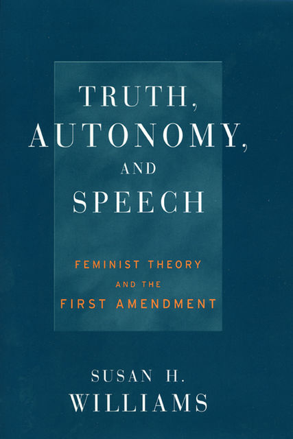 Truth, Autonomy, and Speech, Susan Williams