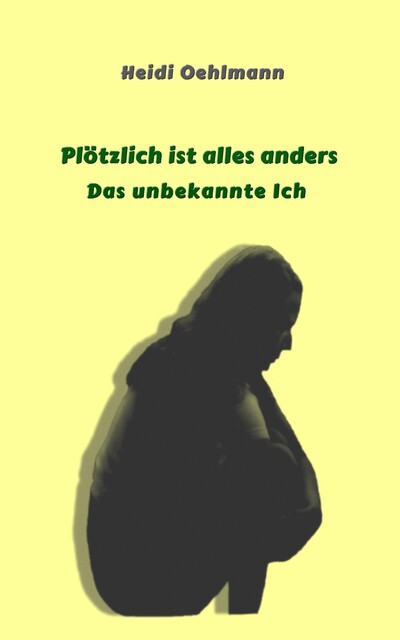 Plötzlich ist alles anders, Heidi Oehlmann