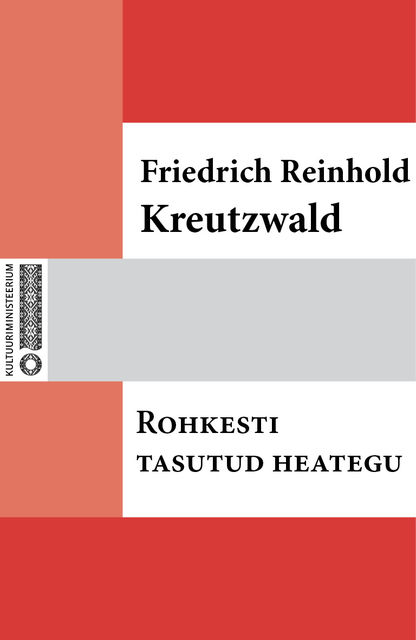 Rohkesti tasutud heategu, Friedrich Reinhold Kreutzwald