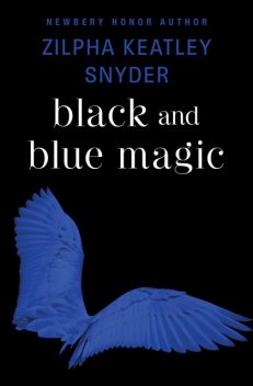 Black and Blue Magic, Zilpha K Snyder