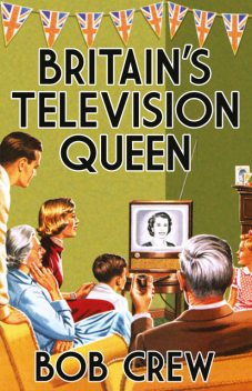 Britain's Television Queen, Bob Crew