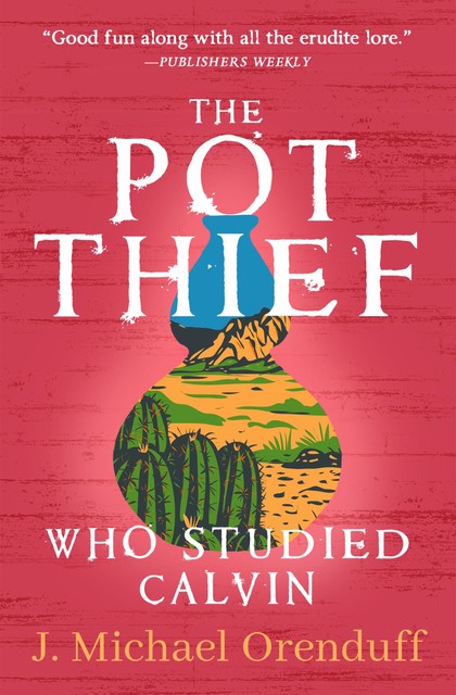 The Pot Thief Who Studied Calvin, J. Michael Orenduff