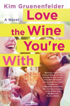 Love the Wine You're With, Kim Gruenenfelder