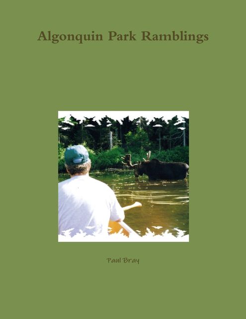 Algonquin Park Ramblings, Paul Bray