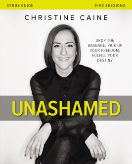 Unashamed Study Guide, Christine Caine