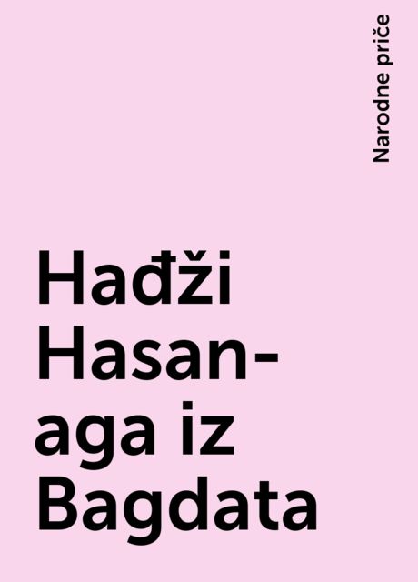 Hađži Hasan-aga iz Bagdata, Narodne priče