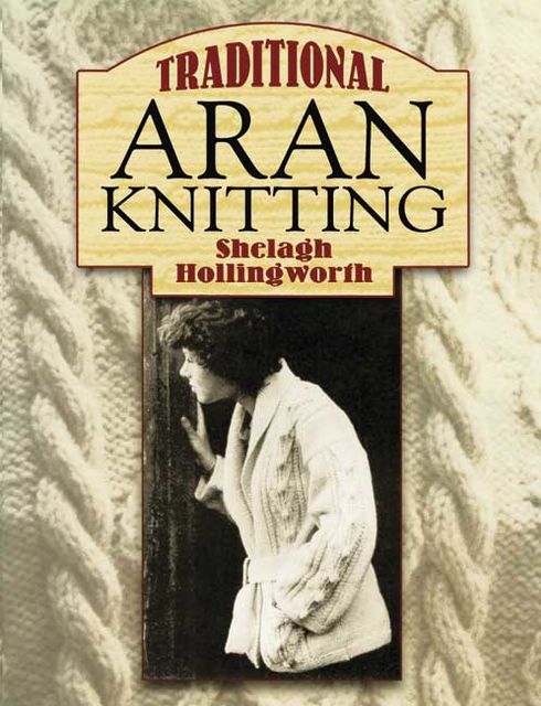 Traditional Aran Knitting, Shelagh Hollingworth
