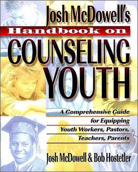 Handbook on Counseling Youth, Bob Hostetler, John McDowell