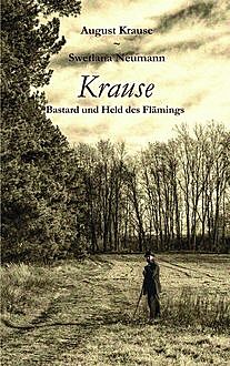 Krause – Bastard und Held des Flämings, Swetlana Neumann, August Krause