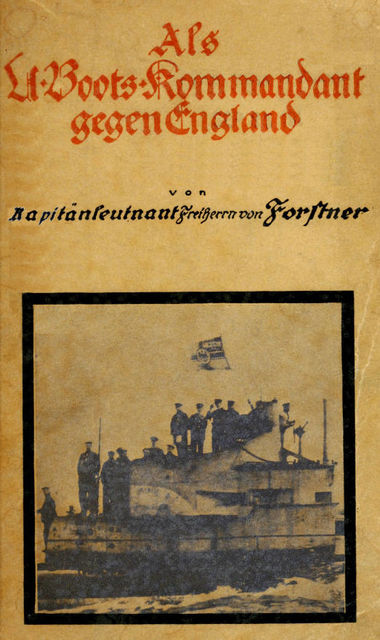 Als U-Boots-Kommandant gegen England, Freiherr von Georg-Günther Forstner