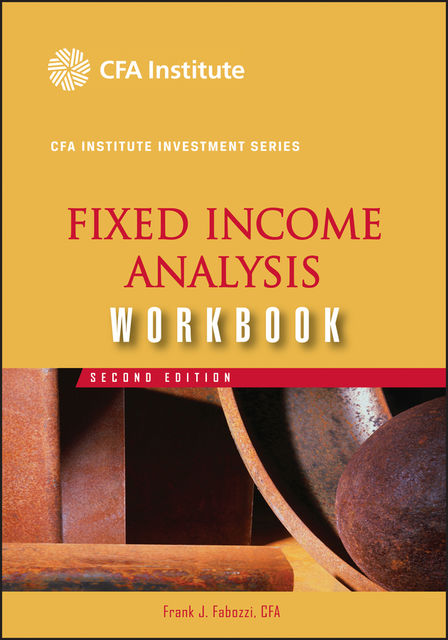 Fixed Income Analysis Workbook, Frank J.Fabozzi