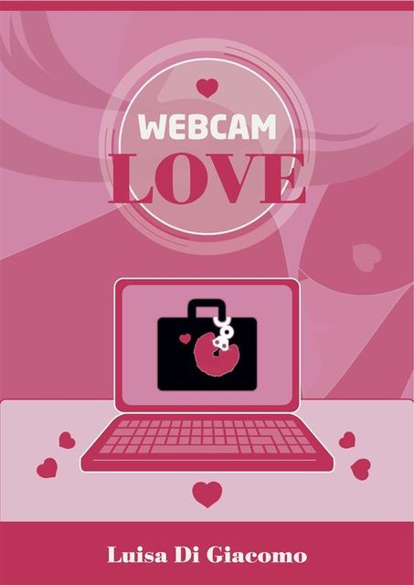 Webcam Love, Luisa Di Giacomo