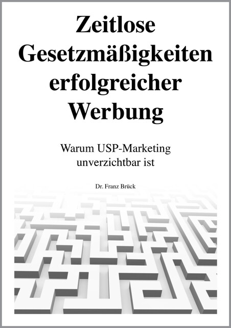 Zeitlose Gesetzmäßigkeiten erfolgreicher Werbung, Franz Brück