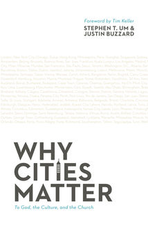 Why Cities Matter, Justin Buzzard, Stephen T. Um