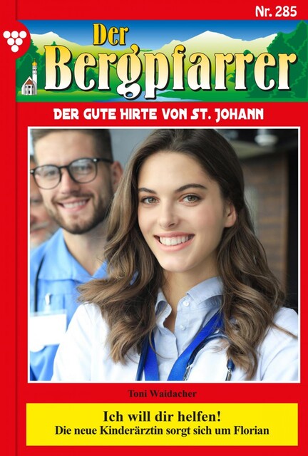 Der Bergpfarrer 285 – Heimatroman, Toni Waidacher