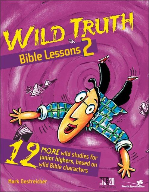 Wild Truth Bible Lessons 2, Mark Oestreicher