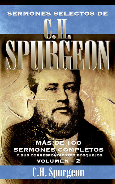 Sermones selectos de C. H. Spurgeon Vol. 2, Charles Spurgeon