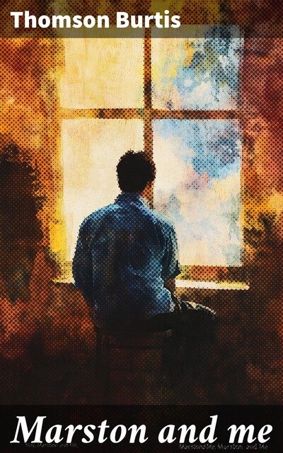 Marston and me, Thomson Burtis