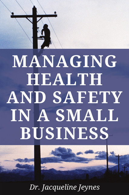 Managing Health and Safety in a Small Business, Jacqueline Jeynes