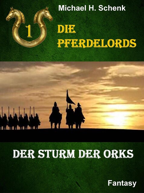 Die Pferdelords 01 – Der Sturm der Orks, Michael Schenk