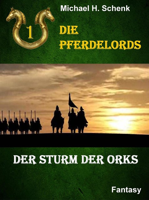 Die Pferdelords 01 – Der Sturm der Orks, Michael Schenk