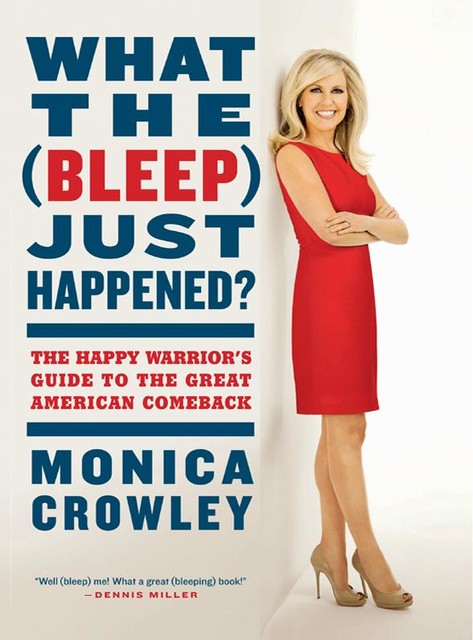 What the (Bleep) Just Happened, Monica Crowley