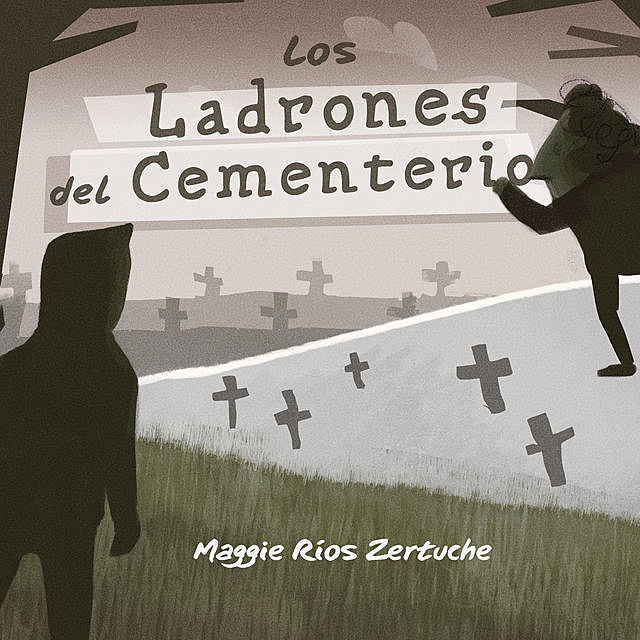 Los ladrones del cementerio, Maggie Ríos Zertuche