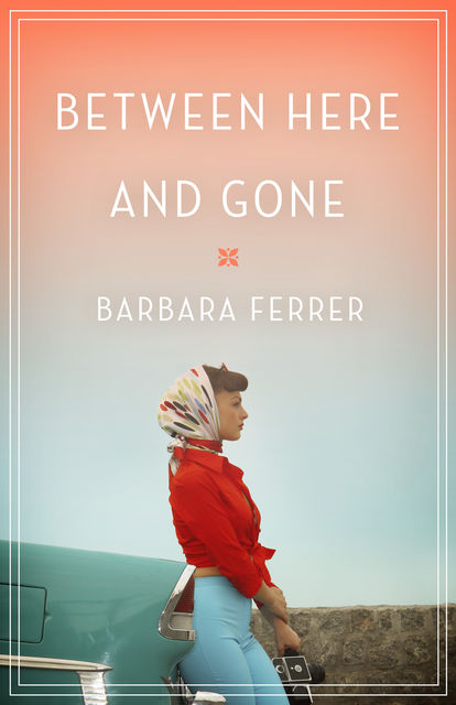 Between Here and Gone, Barbara Ferrer