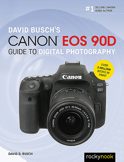 David Busch's Canon EOS 90D Guide to Digital Photography, David D.Busch