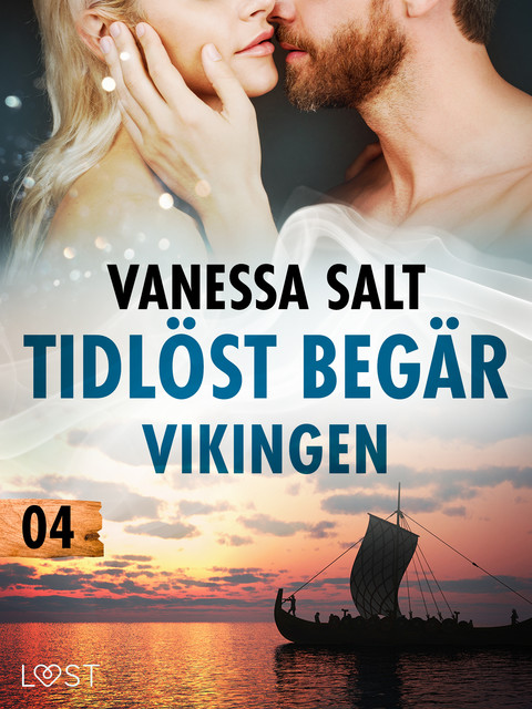 Tidlöst begär 4: Vikingen – erotisk novell, Vanessa Salt