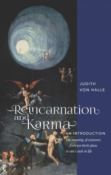 Reincarnation and Karma, An Introduction, Judith von Halle
