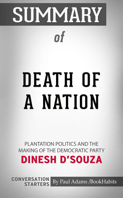 Summary of Death of a Nation: Plantation Politics and the Making of the Democratic Party, Paul Adams