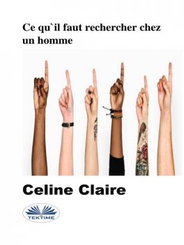 Ce Qu'Il Faut Rechercher Chez Un Homme, Celine Claire