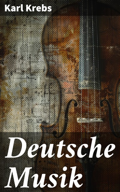 Deutsche Musik, Karl Krebs