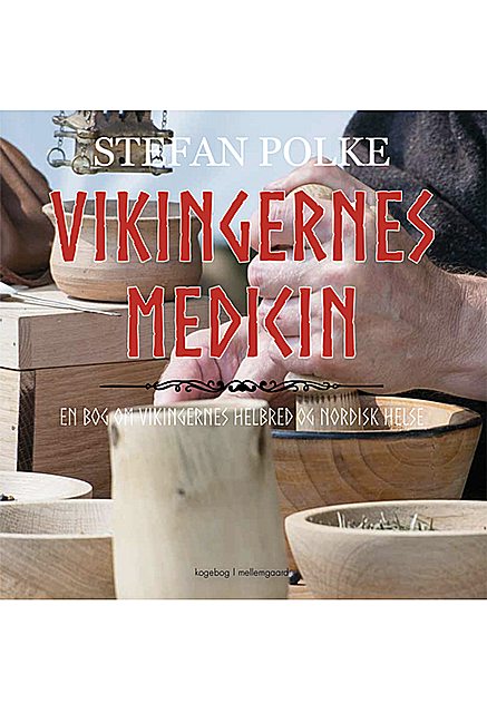 Vikigernes medicin
 – En bog om vikingernes helbred og nordisk helse, Stefan Polke